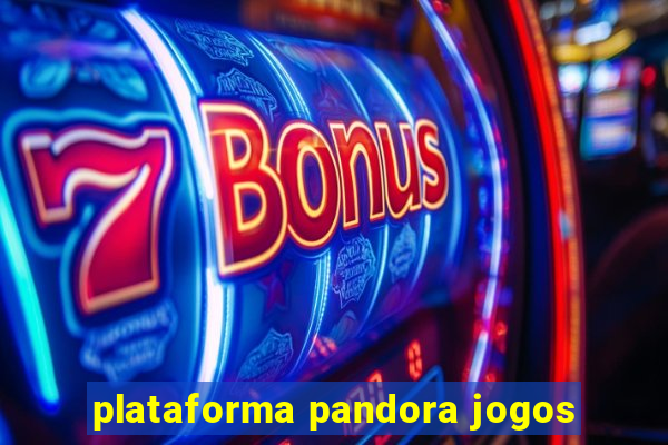 plataforma pandora jogos